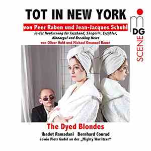 The Dyed Blondes, Ibadet Ramadani, Bernhard Conrad, Piotr Gudel - Tot In New York