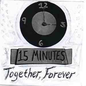 15 Minutes  - Together, Forever