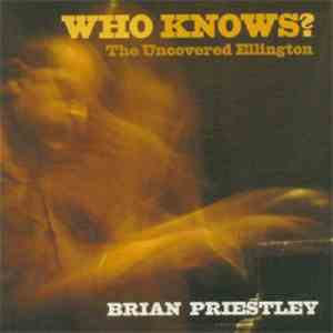 Brian Priestley - Who Knows?: The Uncovered Ellington