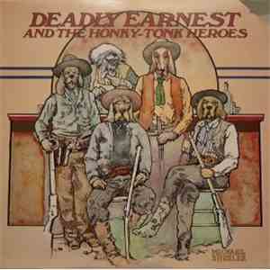 Deadly Earnest  And The Honky Tonk Heroes - Deadly Earnest