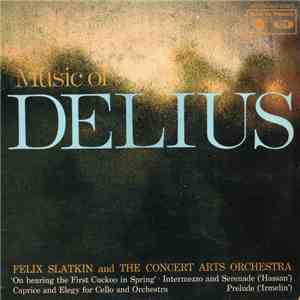 Delius - Felix Slatkin And The Concert Arts Orchestra - Music Of Delius