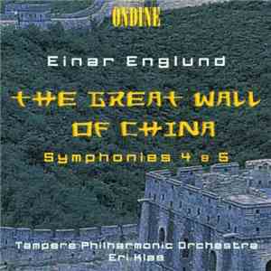 Einar Englund -- Tampere Philharmonic Orchestra, Eri Klas - The Great Wall Of China, Symphonies 4 & 5