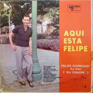 Felipe Rodriguez (La Voz) Y Su Conjunto - Aqui Esta Felipe