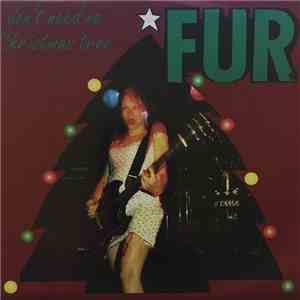 Fur - Don't Need No Christmas Tree