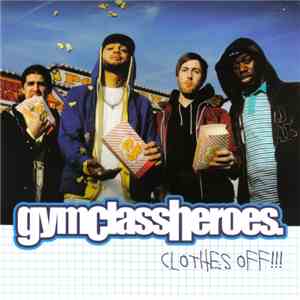 Gym Class Heroes - Clothes Off!!!