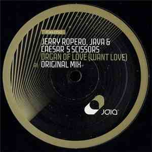 Jerry Ropero, Java  & Caesar's Scissors - Organ Of Love (Want Love)