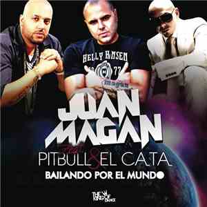 Juan Magan Feat. Pitbull & El Cata - Bailando Por El Mundo (Remixes)