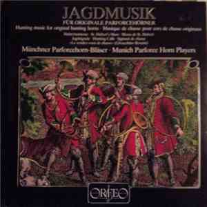 Münchner Parforcehorn-Bläser · Munich Parforce Horn Players - Jagdmusik Für Originale Parforcehörner · Hunting Music For Original Hunting Horns · Musique De Chasse Pour Cors De Chasse Originaux