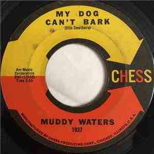 Muddy Waters - My Dog Can't Bark / I Got A Rich Man's Woman