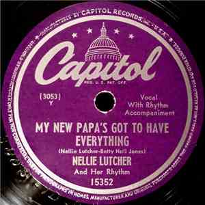 Nellie Lutcher And Her Rhythm - My New Papa's Got To Have Everything / Say  ...