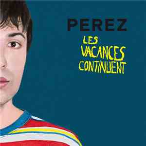 Perez - Les Vacances Continuent