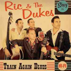 Ric & The Dukes - Train Again Blues