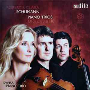 Robert Schumann, Clara Schumann, Swiss Piano Trio - Piano Trios Op. 17, 88  ...