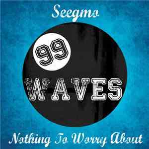 Seegmo - Nothing To Worry About