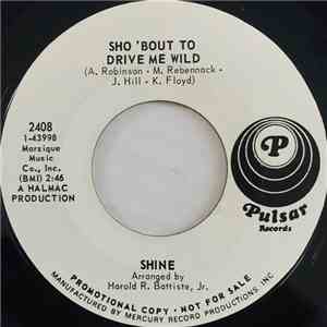 Shine - Sho 'Bout To Drive Me Wild / Empty Talk