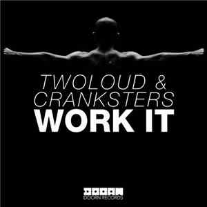 Twoloud & Cranksters - Work It
