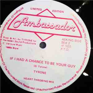Tyrone - If I Had A Chance To Be Your Guy