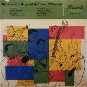 Bob Crosby's Original Bob Cats - Bob Crosby's Original Bob Cats 1937-1940