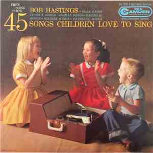 Bob Hastings - 45 Songs Children Love To Sing