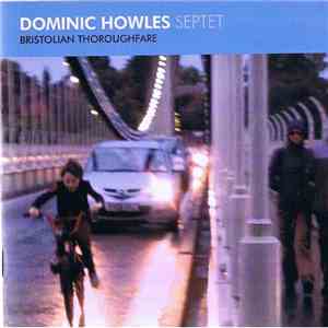 Dominic Howles Septet - Bristolian Thoroughfare