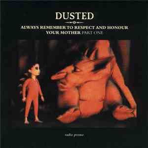 Dusted - Always Remember To Respect And Honour Your Mother Part One