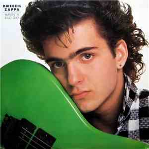 Dweezil Zappa - Havin' A Bad Day
