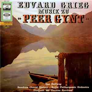 Edvard Grieg - Ilse Hollweg, Beecham Choral Society, Royal Philharmonic Orc ...
