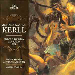 Johann Kaspar Kerll, Gruppe Für Alte Musik München, Martin Zöbeley - Delect ...