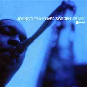 John Coltrane - Live In Sweden 1961/63
