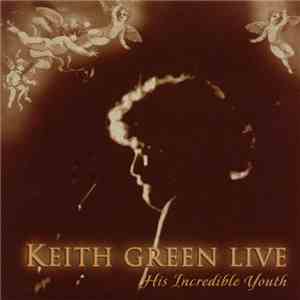 Keith Green  - Live (His Incredible Youth)