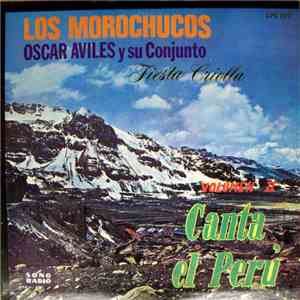 Los Morochucos, Oscar Avilés Y Su, Conjunto Fiesta Criolla - Canta El Peru  ...