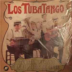 Los Tubatango - Tubatangueando En El Palais De Glace