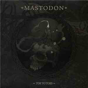 Mastodon - Toe To Toes