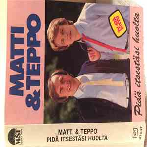 Matti Ja Teppo - Pidä Itsestäsi Huolta
