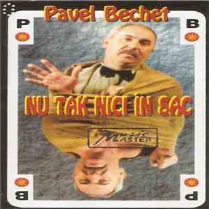 Pavel Bechet - Nu Tac Nici În Sac
