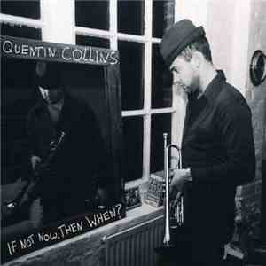 Quentin Collins - If Not Now, Then When?