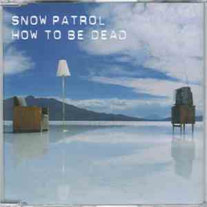 Snow Patrol - How To Be Dead