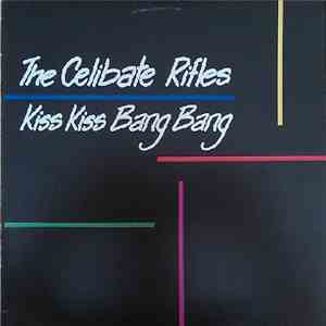 The Celibate Rifles - Kiss Kiss Bang Bang