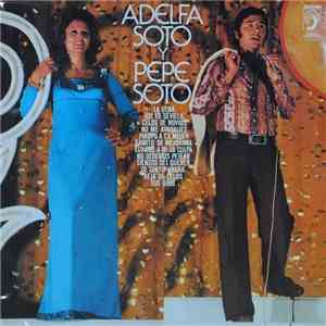 Adelfa Soto y Pepe Soto - Adelfa Soto y Pepe Soto