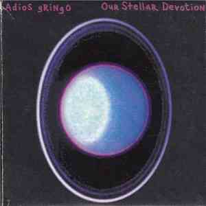 Adios Gringo - Our Stellar Devotion