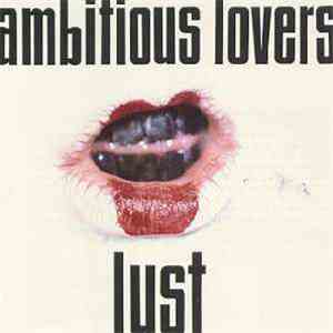 Ambitious Lovers - Lust