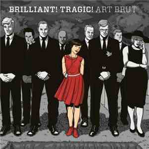 Art Brut - Brilliant! Tragic!