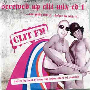 Clit FM - Screwed Up Clit Mix Cd 1 - You Gotta Lick It...Before We Kick It...