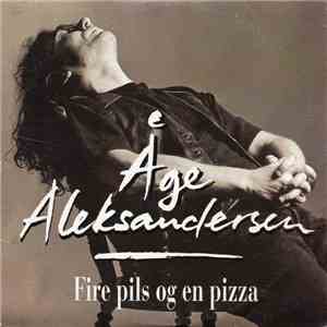 Åge Aleksandersen - Fire Pils Og En Pizza