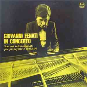 Giovanni Fenati - In Concerto (Successi Internazionali Per Pianoforte E Orchestra)