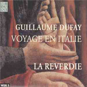 Guillaume Dufay, La Reverdie - Voyage En Italie