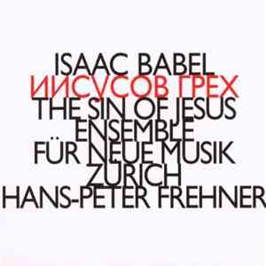 Isaac Babel - Ensemble Für Neue Musik Zürich - Иисусов Грех / The Sin Of Jesus