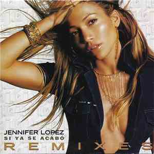 Jennifer Lopez - Si Ya Se Acabó (Remixes)