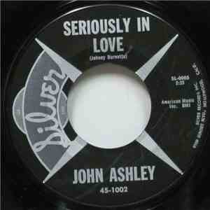 John Ashley  - Seriously In Love / I Want To Hear It From You