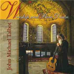 John Michael Talbot - Worship And Bow Down